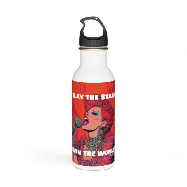 Slay the Stage, Own the World! Stainless Steel Water Bottle