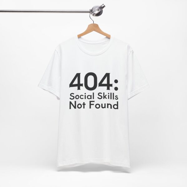 404: Social Skills Not Found" T-Shirt – Error. Please Try Again Later.